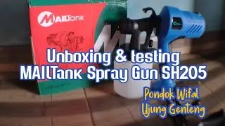 Unboxing MAILTank Spray Gun SH205 || Pengetesan di PONDOK WIFAL Ujung Genteng