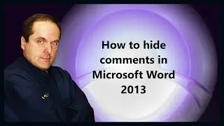 How to hide comments in Microsoft Word 2013