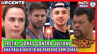 TRETA pesada entre JONAS e JULIANO / ANA PAULA quer ir no PAREDÃO com SARAH / BABU GRITA #bbb #bbb26