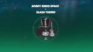Angry Birds Space &ndash; Slash Theme Fan Remaster
