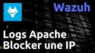 Wazuh - 05. Filtrer des logs apache pour bloquer des IP (alienvault)