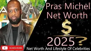 Pras Michel Net Worth 2025 | Updated Earnings, Wealth Breakdown & New Facts