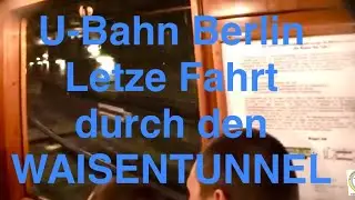 BVG U-BAHN Gro&szlig;profil - Letzte Fahrt durch Waisentunnel von der U5 zur U8