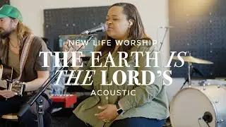 The Earth Is The Lords - New Life Worship (Acoustic)