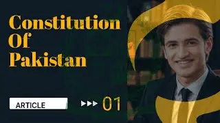 Article 1 of the Constitution of Pakistan | The State Structure and Borders | The Law Desk