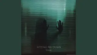 Letting Me Down