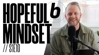 Hopeful Mindset | S1E10 | Basis Podcast | Brian Hamilton