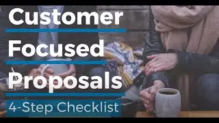 Writing Customer Focused Proposals: 4-Step Checklist