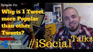 Why is 1 Tweet more Popular than other Tweets? #iSocialTalks Ep. 21