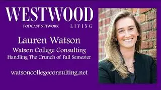 Westwood Living Podcast: Lauren Watson - Handling The Crunch of the Fall Semester