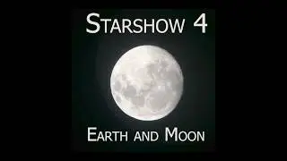 Starshow 4: Earth and Moon