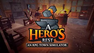 Как засрать симулятор города или A Hero's Rest: An RPG Town Simulator.