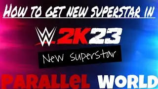HOW TO DOWNLOAD SUPERSTAR IN WWE 2K23 || WWE 2K23 || PARALLEL WORLD