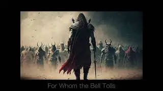 For Whom the Bell Tolls - Cinematic composition by M. Laverty