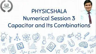 Combination of Capacitors | Numerical Session #03 | Chapter 2 | XII CBSE | PHYSICSHALA