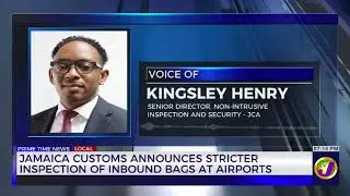 Jamaica Customs Announces Stricter Inspection Of Inbound Bags At The Airport  | TVJ News