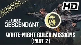 The First Descendant Full Game Walkthrough - White-Night Gulch Missions (Part 2)