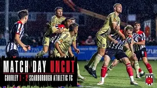 MATCH DAY UNCUT: Chorley vs Scarborough Athletic FC