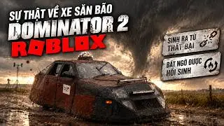 Sự thật về xe săn bão Dominator 2 | Roblox | Nâng cấp mạnh mẽ đối phó lốc xoáy 🌪️