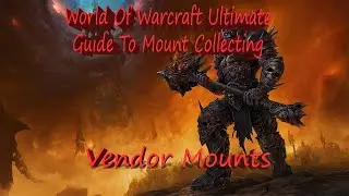 How To Get Every Vendor Mount in World of Warcraft! *Locations, Requirements & Costs*