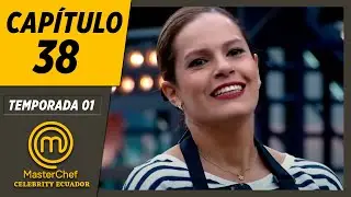 CAPÍTULO 38 | TEMPORADA 01 | MASTERCHEF CELEBRITY ECUADOR