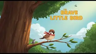 The Brave Little Bird | Moral Story |  Children | Learning | Moral