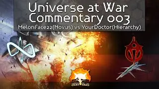 Universe at War Commentary 003: MelonFace(Novus) vs YourDoctor(Hierarchy)