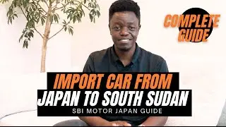 How to Import Used Japanese Car from Japan to South Sudan  I SBI Motor Japan