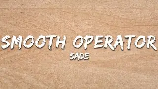 Sade - Smooth Operator (Lyrics)
