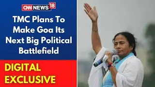 TMC Plans To Make Goa Its Next Big Political Battlefield | Bengal News | Goa Polls | CNN News18 LIVE