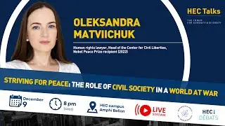 HEC Talks: Striving for peace the role of civil society in a world at war with Oleksandra Matviichuk