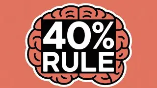 The 40% Rule: Why Your Brain Lies to You (Science-Backed)