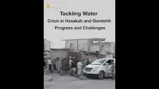 Tackling Water Crisis in Hasakah and Qamishli: Progress and Challenges