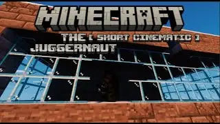 The Juggernaut - A Short Minecraft Cinematic