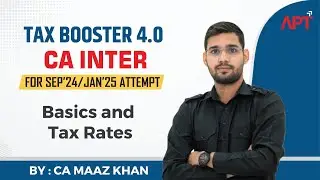 Tax Booster 4.0 | CA Inter For SEP'24 & JAN'25  | BASICS & TAX RATES  BY CA Maaz Khan