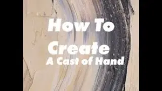 How To Make a Hand Cast That Can Be Used as a Mold