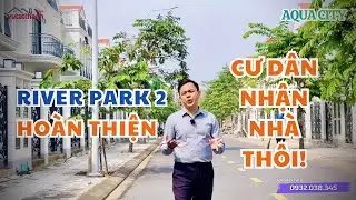 River Park 2 Aqua City những ng&agrave;y đầu năm 2026| Chuẩn bị b&agrave;n giao h&agrave;ng loạt!