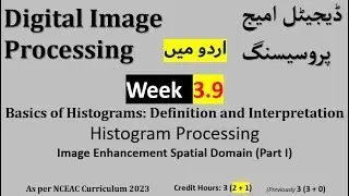 Week 3.9| Basics of Histograms| Histogram Processing |Digital Image Processing