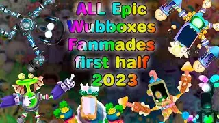 Wubbox Compilation! first half 2023!!