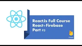 #Part2 ReactJS+ Firebase