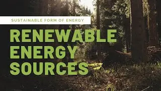 Renewable Energy Sources: A Greener Form of Energy