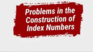 Problems in the Construction of Index Numbers | Statistics Class for Students | Abid Talks