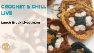 Crochet & Chill 🧶| Lunch Break Livestream Ep. 1