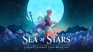 SEA OF STARS / ÉPISODE 46 - NEW GAME + : L'ARTIFICIER