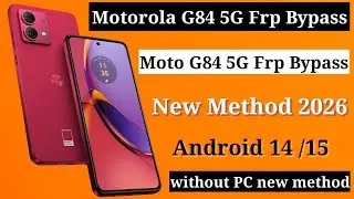 Motorola G84 5G Frp Bypass | New Method 2026 | Moto G84 5G Frp Bypass Android 14 /15 without PC
