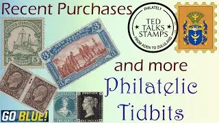 Recent Postage Stamp Purchases and More Philatelic Tidbits (#10) [Ep. 101]