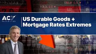 US Durable Goods + Mortgage  Rates Extremes, the True Picture is Beginning to Unfold