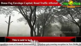 Dense Fog Envelops Capital; Road Traffic Affected