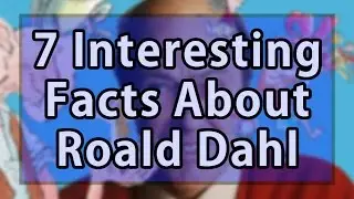 7 Interesting Facts About Roald Dahl