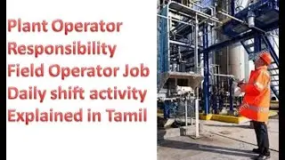 Plant Operator Responsibility/Field Operator Job/Daily shift activity/operation/oil and gas/Tamil